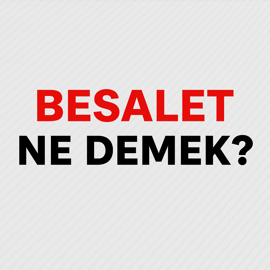 Besalet Ne Demek ?